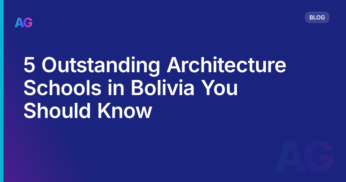 5 Outstanding Architecture Schools in Bolivia You Should Know