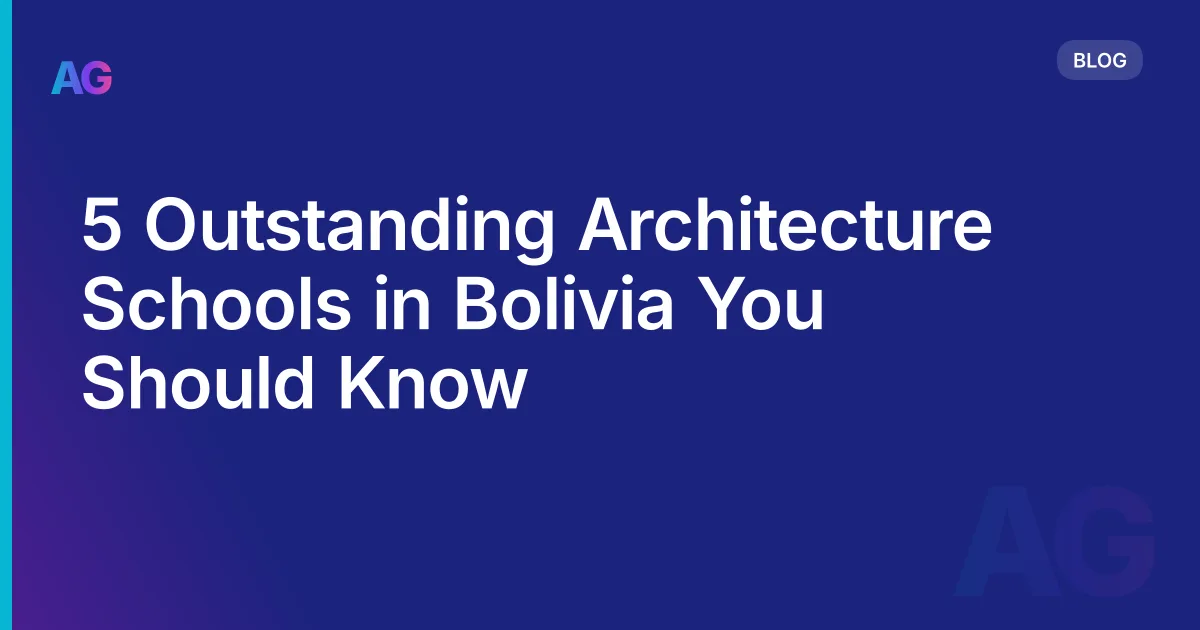 5 Outstanding Architecture Schools in Bolivia You Should Know