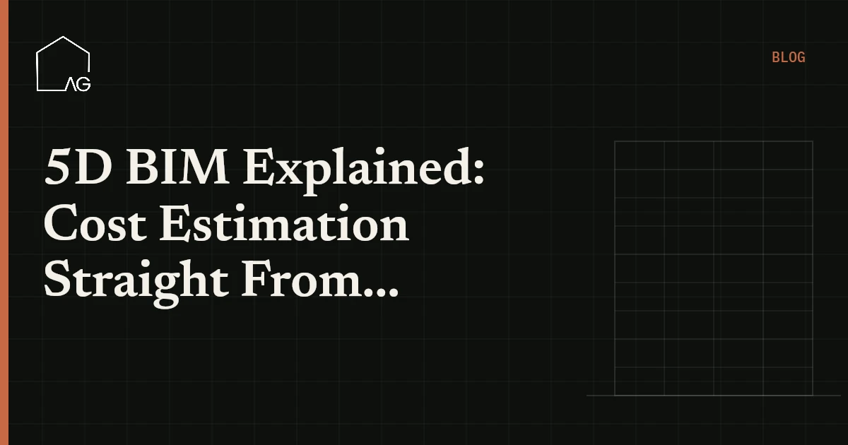 5D BIM Explained: Cost Estimation Straight From the Model