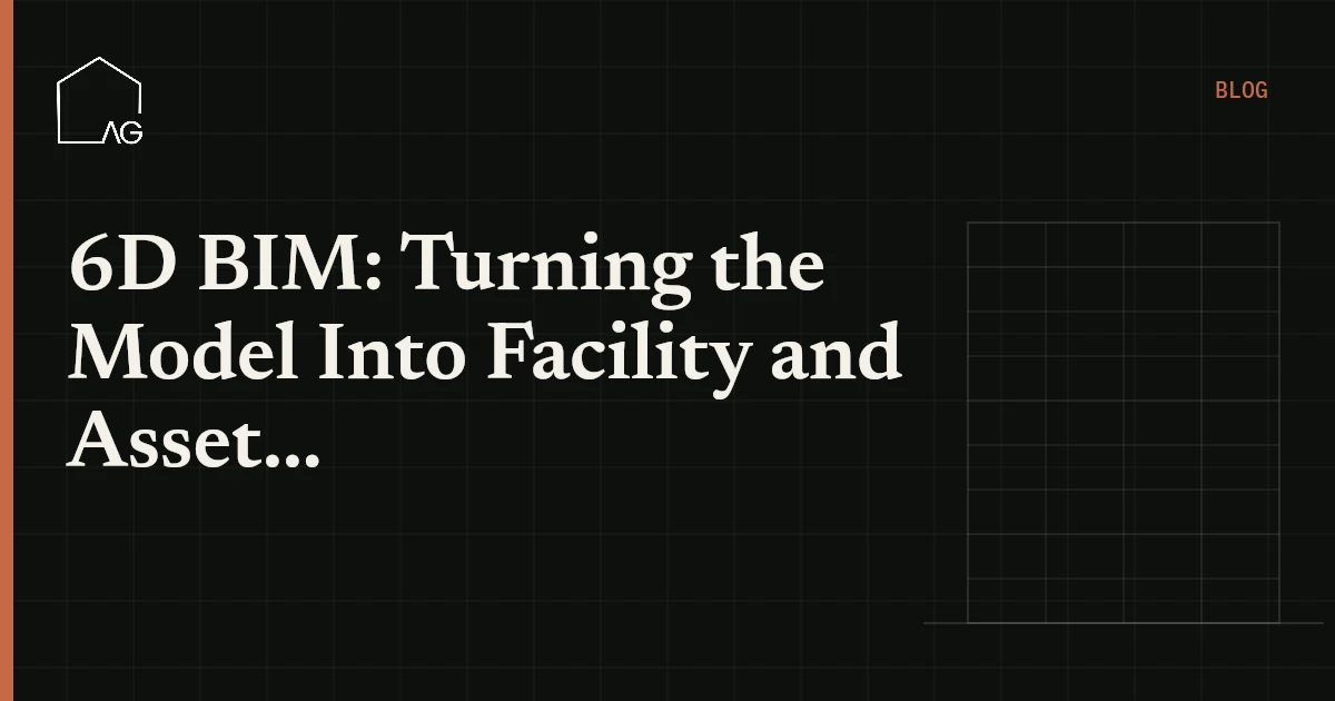 6D BIM: Turning the Model Into Facility and Asset Management Data