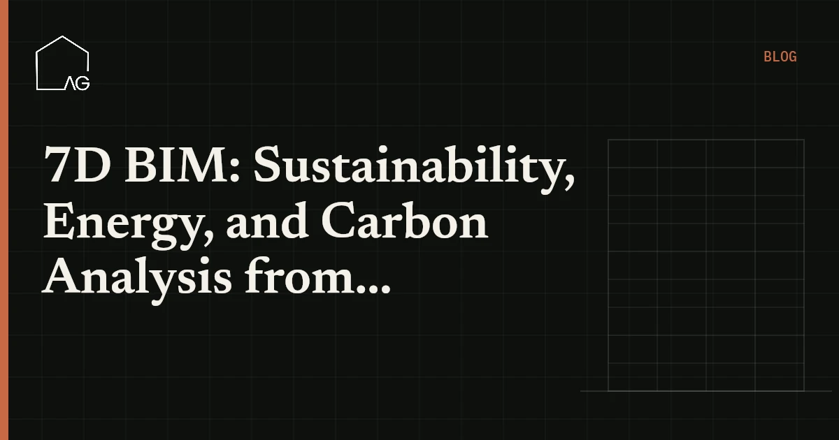 7D BIM: Sustainability, Energy, and Carbon Analysis from the Model