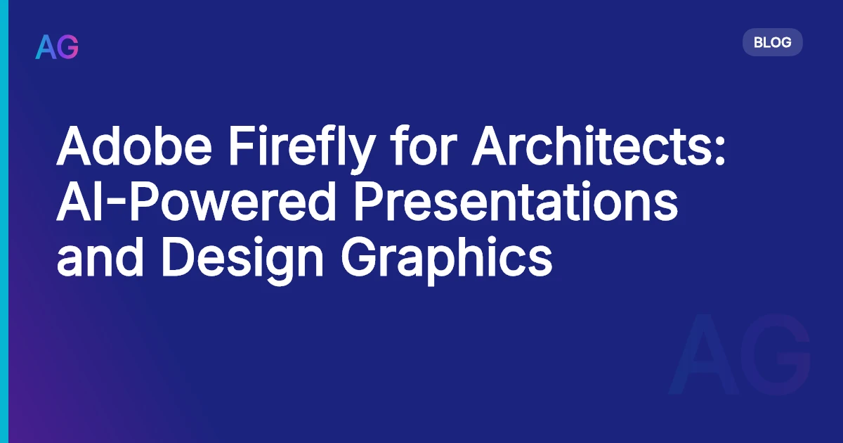 Adobe Firefly for Architects: AI-Powered Presentations and Design Graphics