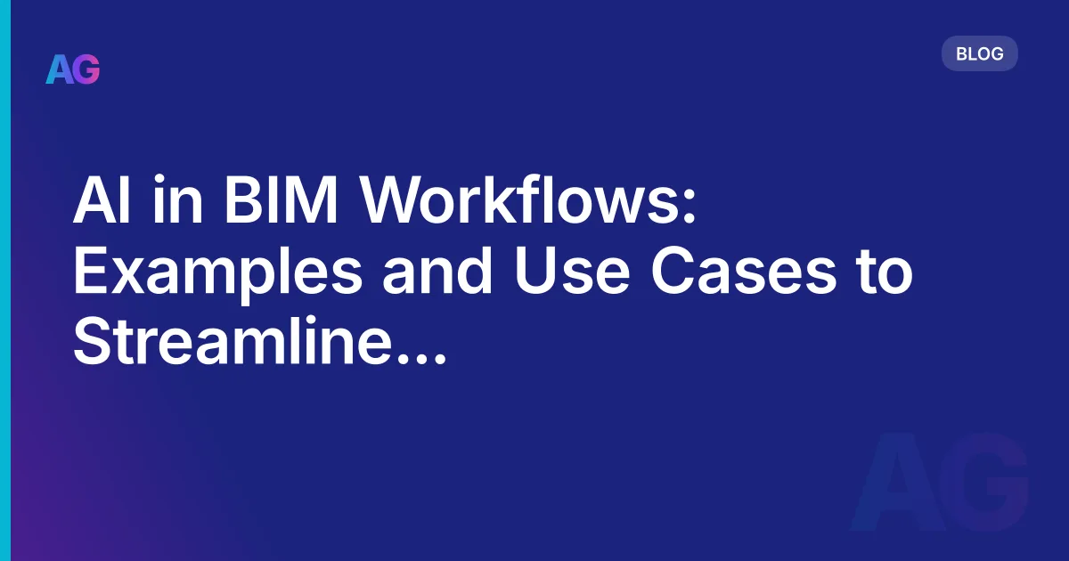 AI in BIM Workflows: Examples and Use Cases to Streamline Construction Processes