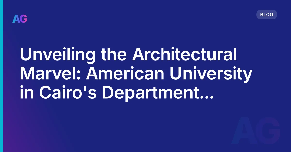 Unveiling the Architectural Marvel: American University in Cairo's Department of Architecture (Egypt)