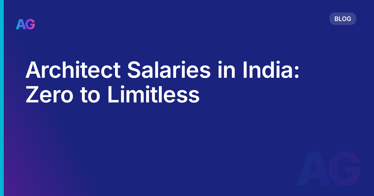 Architect Salaries in India: Zero to Limitless