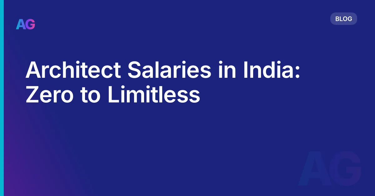 Architect Salaries in India: Zero to Limitless