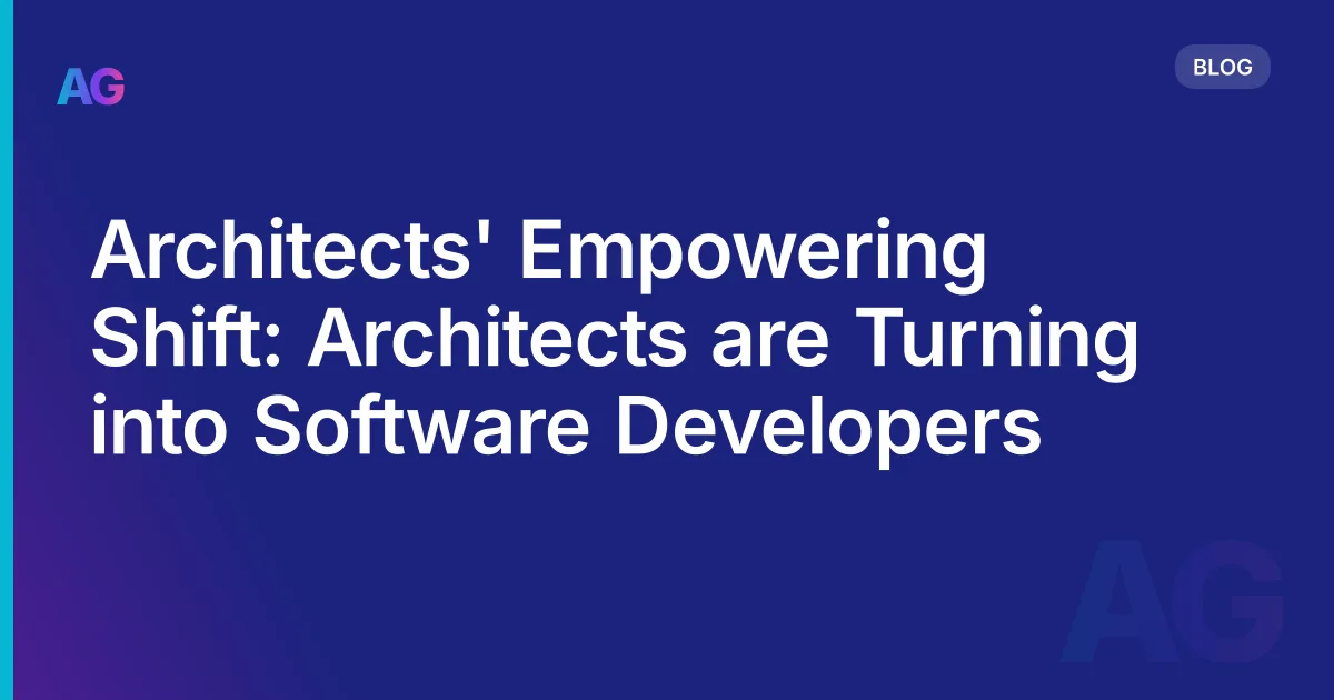 Architects' Empowering Shift: Architects are Turning into Software Developers
