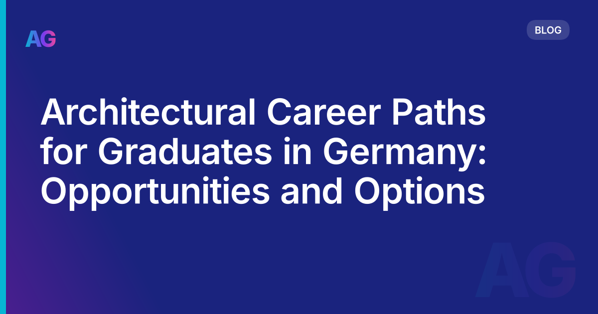 Architectural Career Paths for Graduates in Germany: Opportunities and Options