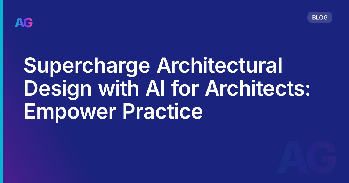 Supercharge Architectural Design with AI for Architects: Empower Practice