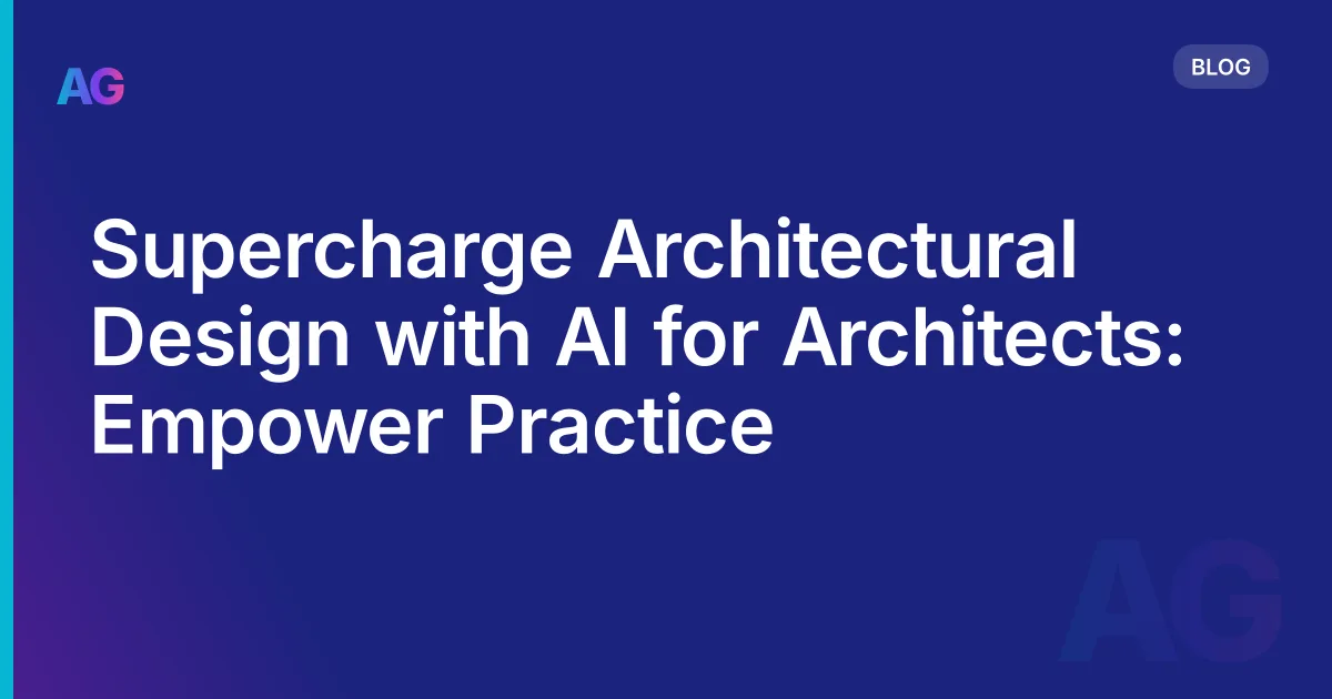 Supercharge Architectural Design with AI for Architects: Empower Practice