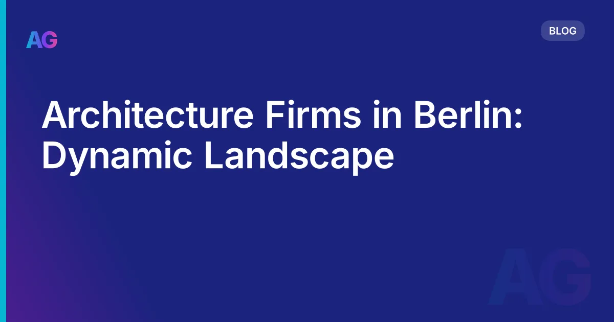 Architecture Firms in Berlin: Dynamic Landscape