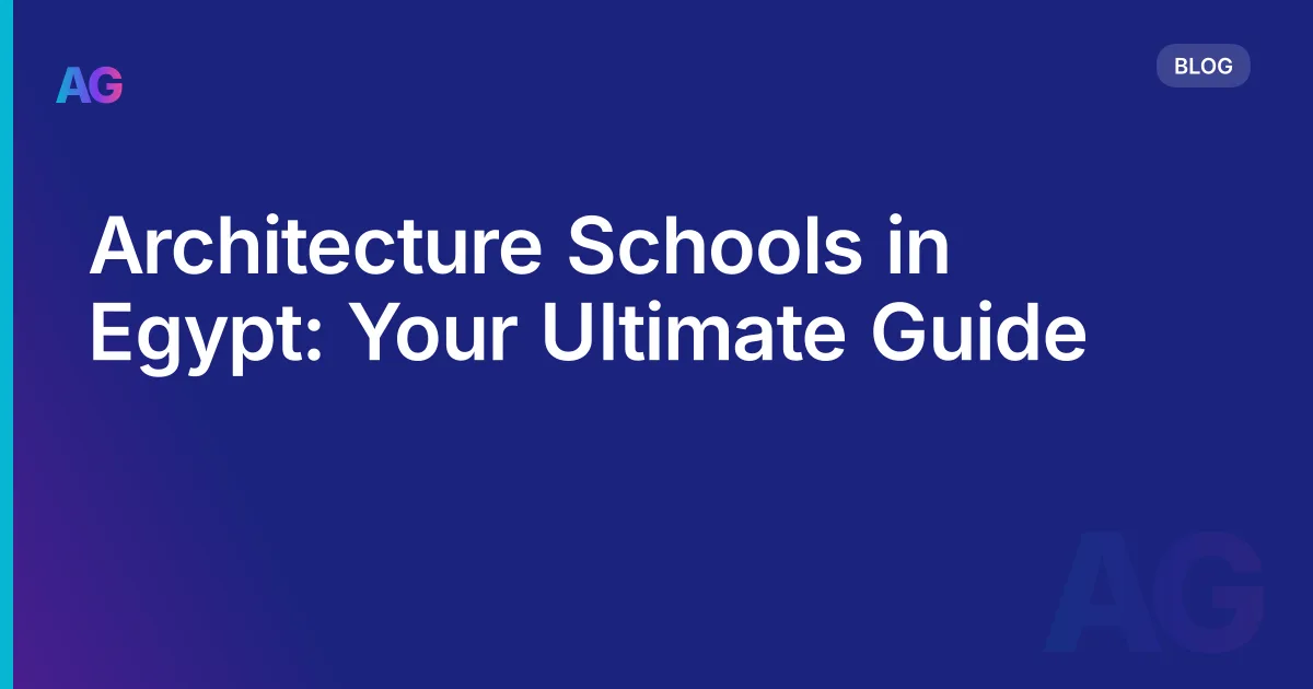 Architecture Schools in Egypt: Your Ultimate Guide