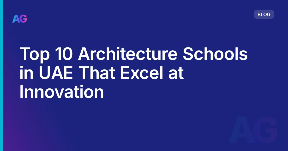 Top 10 Architecture Schools in UAE That Excel at Innovation