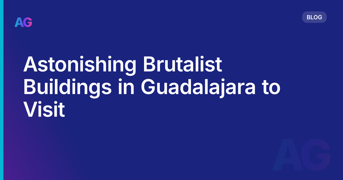 Astonishing Brutalist Buildings in Guadalajara to Visit