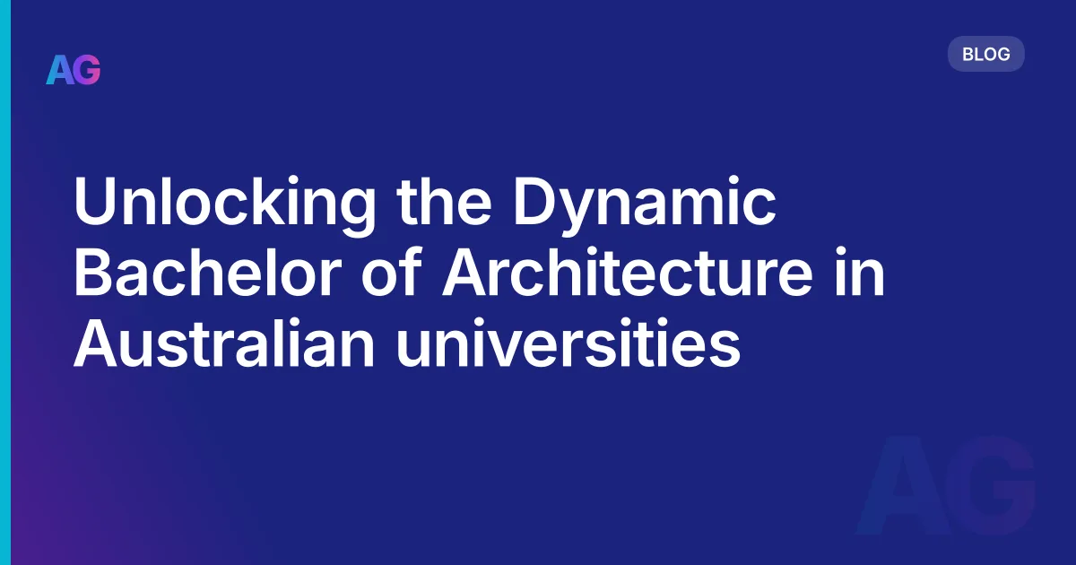 Unlocking the Dynamic Bachelor of Architecture in Australian universities