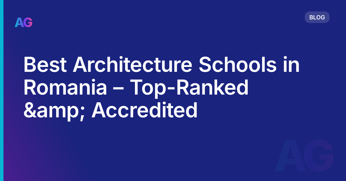 Best Architecture Schools in Romania – Top-Ranked &amp; Accredited