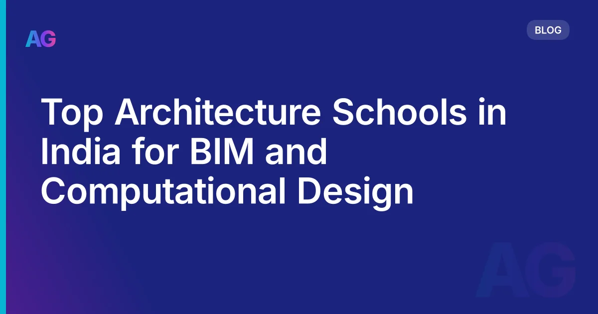 Best Architecture Schools in India for BIM and Computational Design: What's Actually Available
