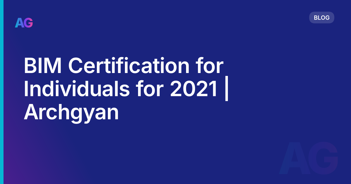 BIM Certification for Individuals for 2021 | Archgyan