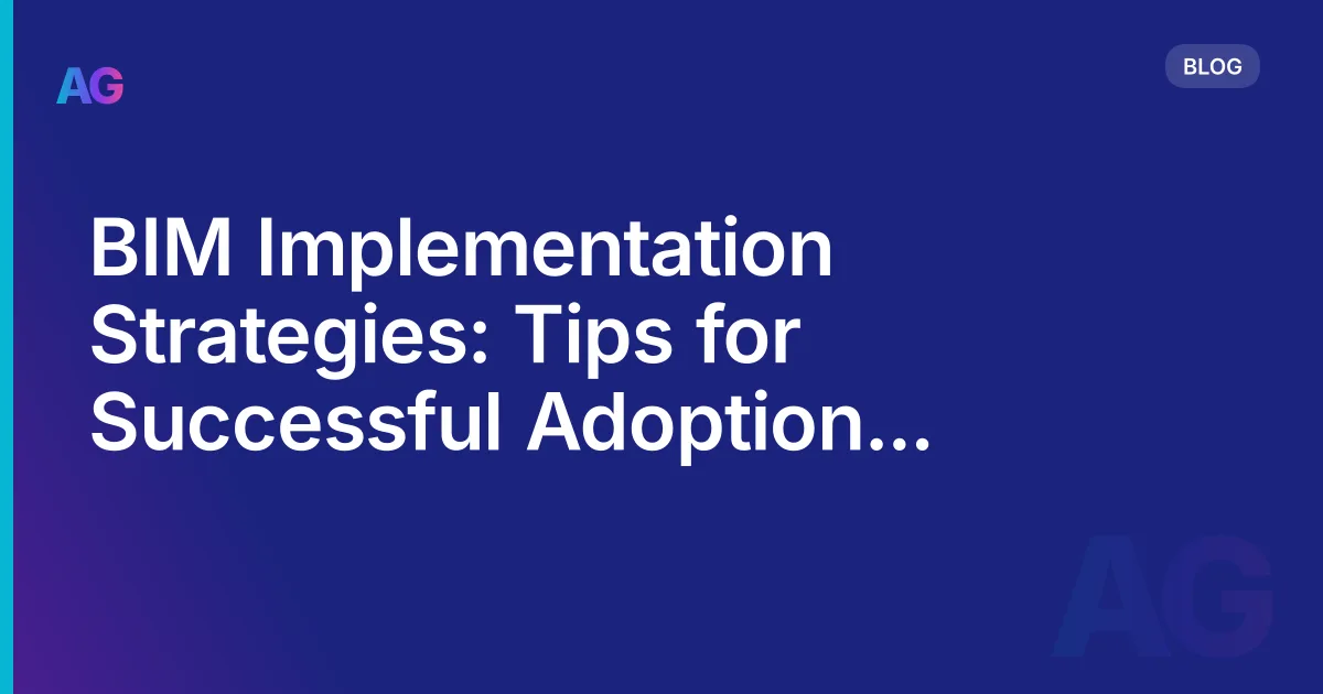 BIM Implementation Strategies: Tips for Successful Adoption in Architecture