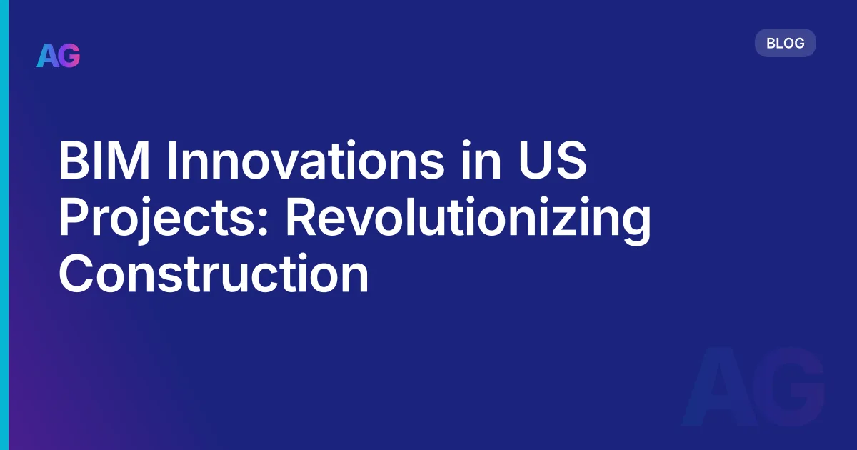 BIM Innovations in US Projects: Revolutionizing Construction