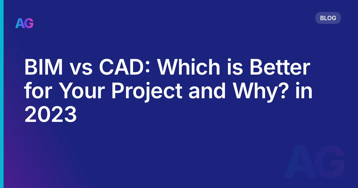 BIM vs CAD: Which is Better for Your Project and Why? in 2026