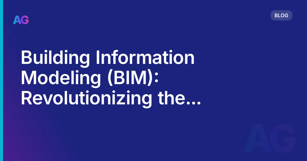 Building Information Modeling (BIM): Revolutionizing the Design and Construction Process in 2026