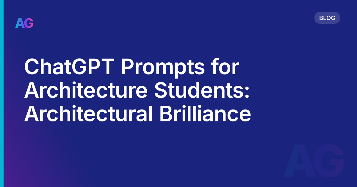 ChatGPT Prompts for Architecture Students: Architectural Brilliance