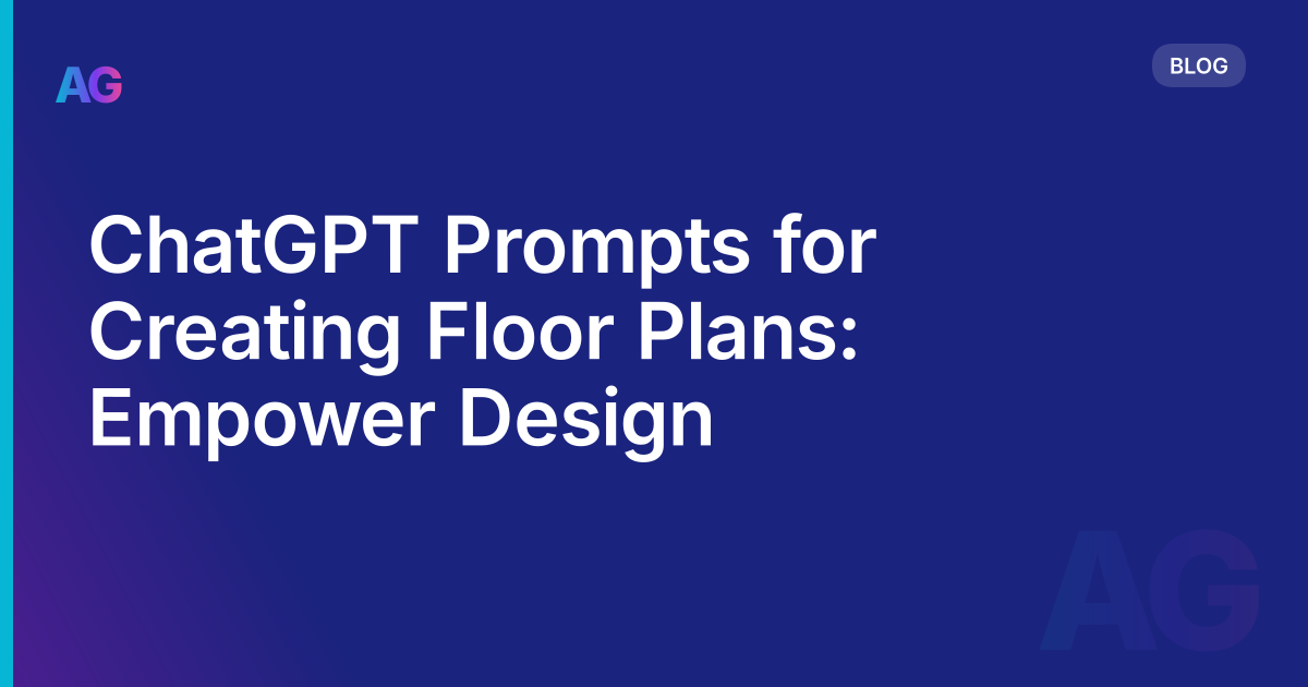 ChatGPT Prompts for Creating Floor Plans: Empower Design