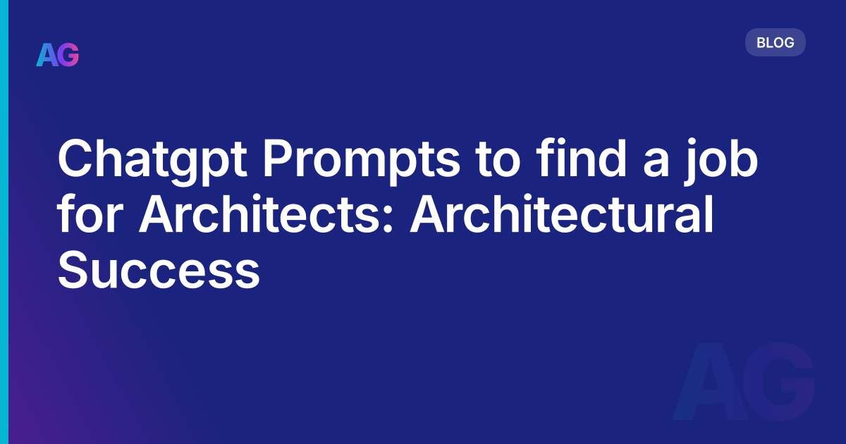 Chatgpt Prompts to find a job for Architects: Architectural Success