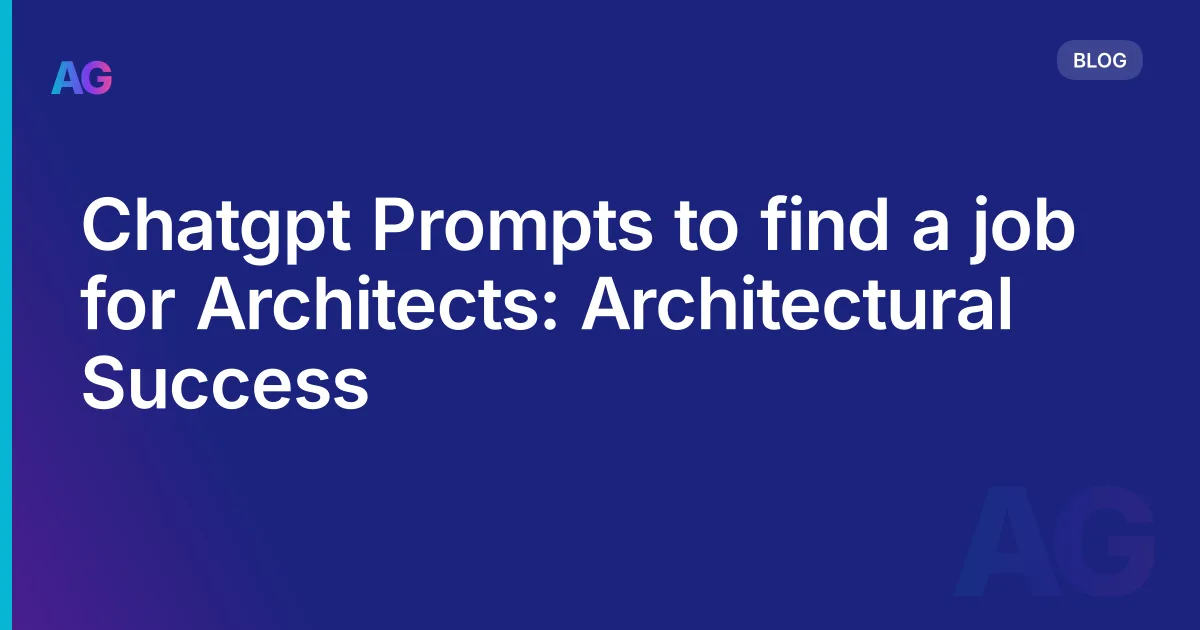 Chatgpt Prompts to find a job for Architects: Architectural Success