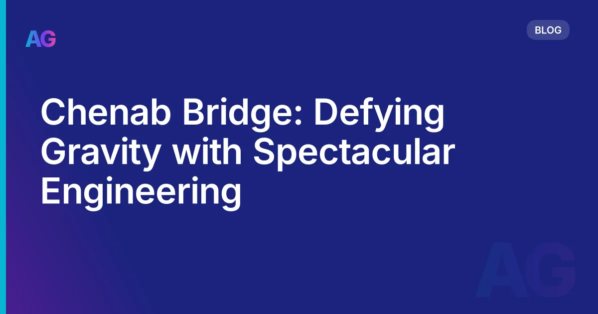 Chenab Bridge: Defying Gravity with Spectacular Engineering