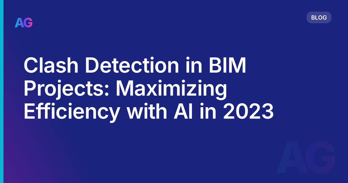 Clash Detection in BIM Projects: Maximizing Efficiency with AI in 2023