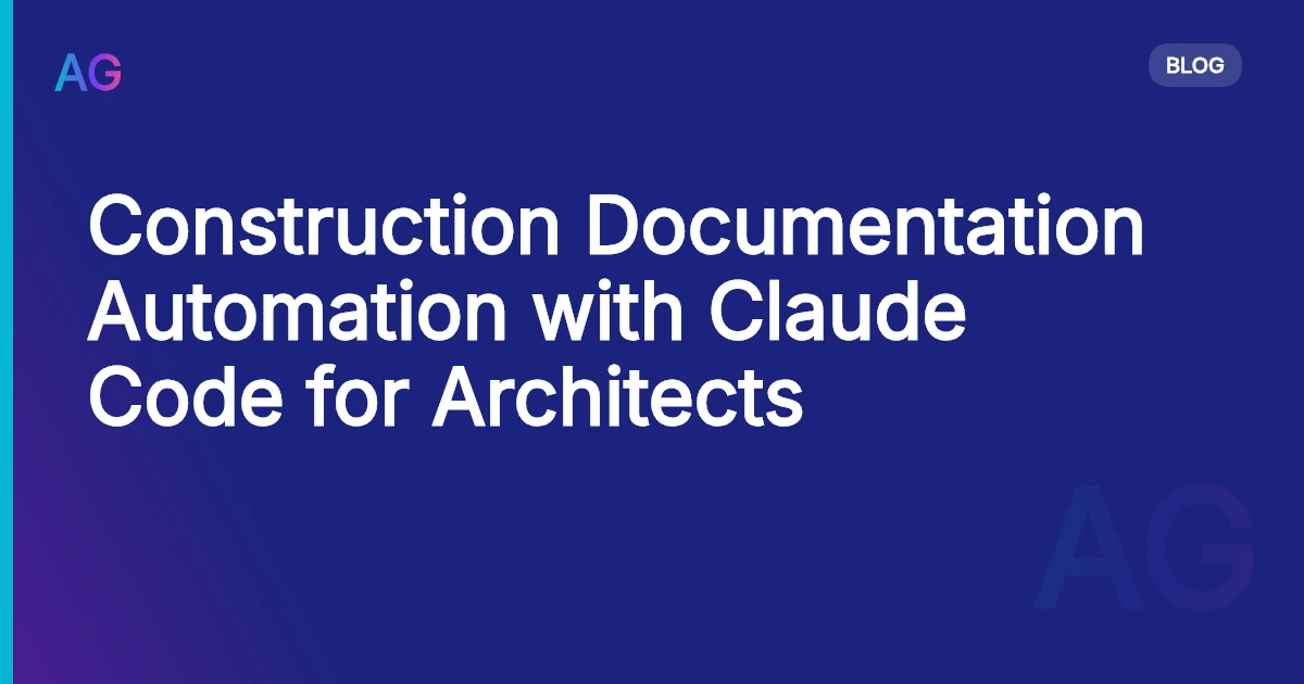 Construction Documentation Automation with Claude Code for Architects