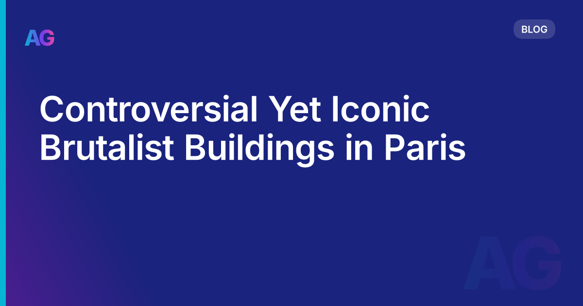 Controversial Yet Iconic Brutalist Buildings in Paris