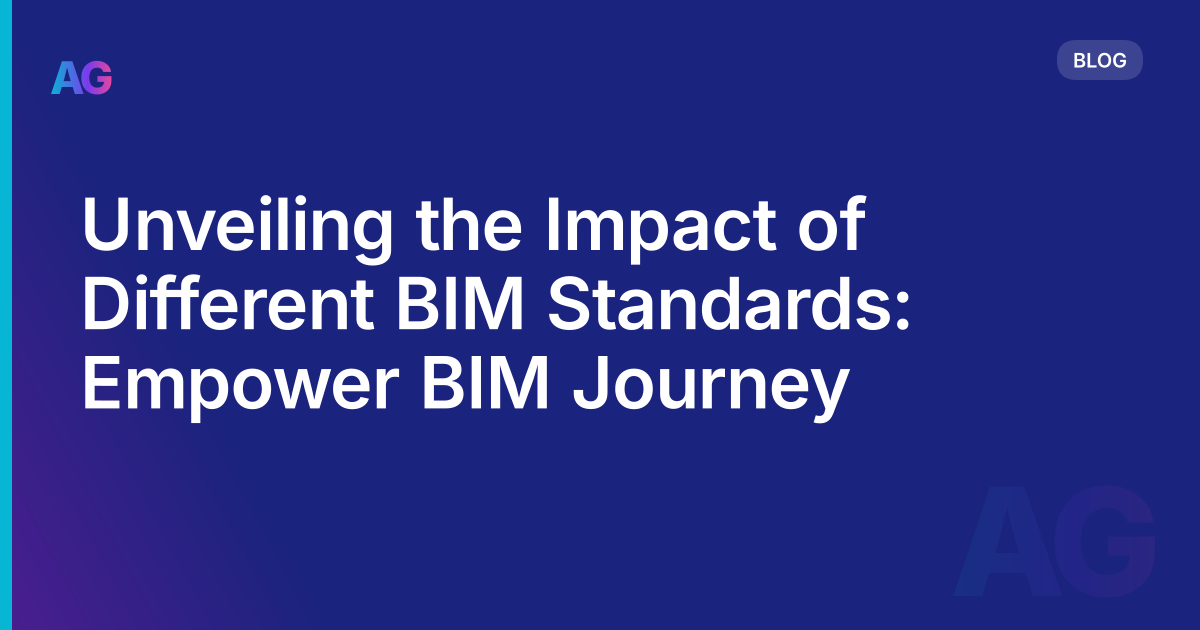 Unveiling the Impact of Different BIM Standards: Empower BIM Journey
