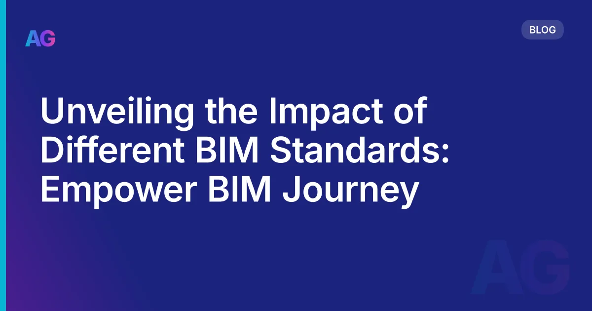 Unveiling the Impact of Different BIM Standards: Empower BIM Journey