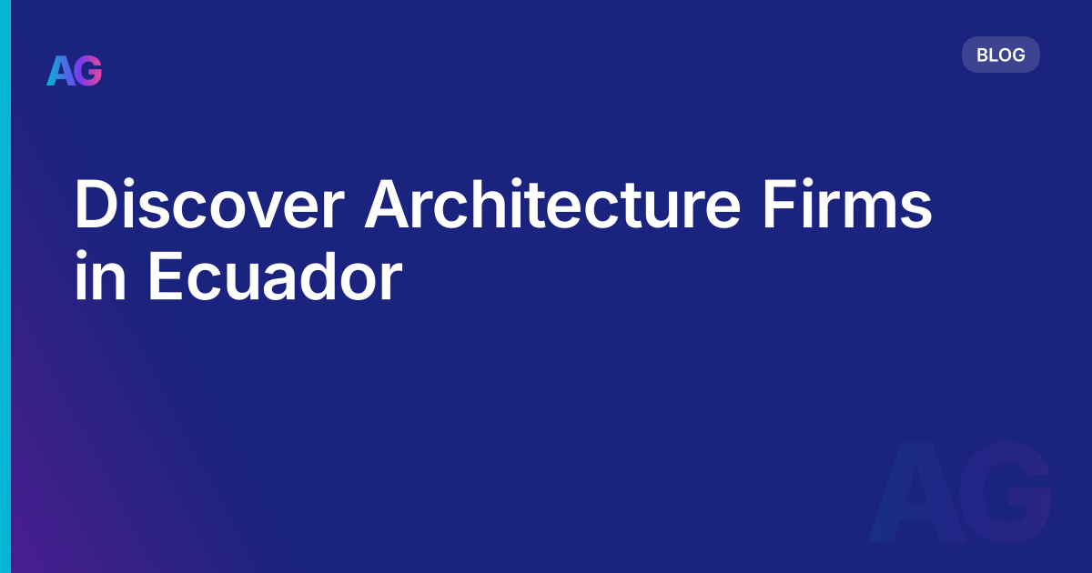 Discover Architecture Firms in Ecuador