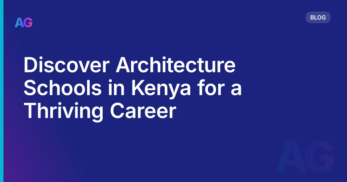 Discover Architecture Schools in Kenya for a Thriving Career