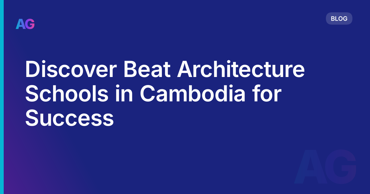 Discover Beat Architecture Schools in Cambodia for Success