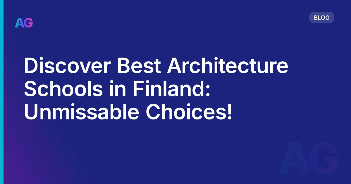 Discover Best Architecture Schools in Finland: Unmissable Choices!