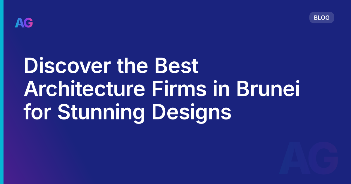 Discover the Best Architecture Firms in Brunei for Stunning Designs