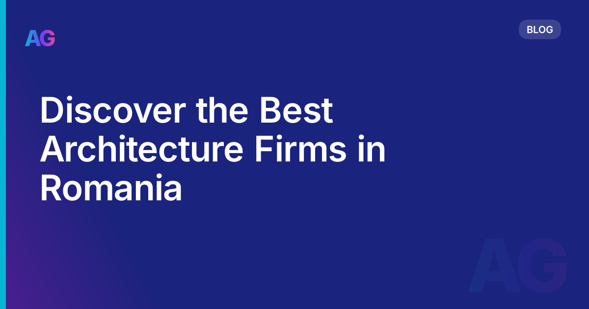 Discover the Best Architecture Firms in Romania