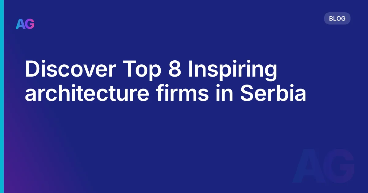 Discover Top 8 Inspiring architecture firms in Serbia