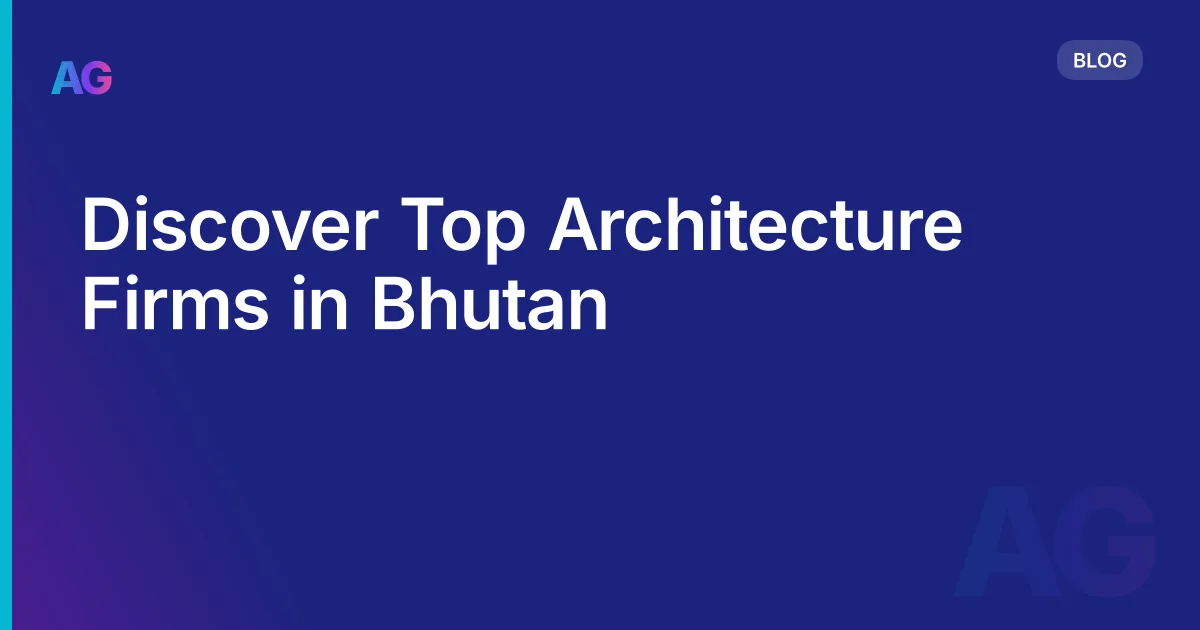 Discover Top Architecture Firms in Bhutan