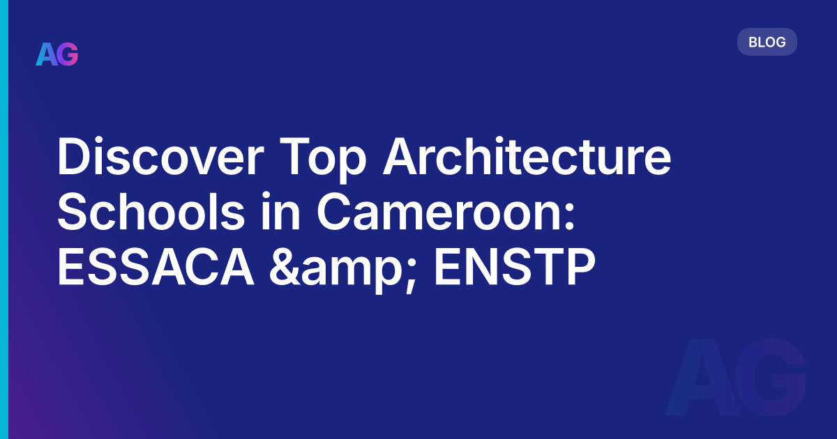 Discover Top Architecture Schools in Cameroon: ESSACA &amp; ENSTP