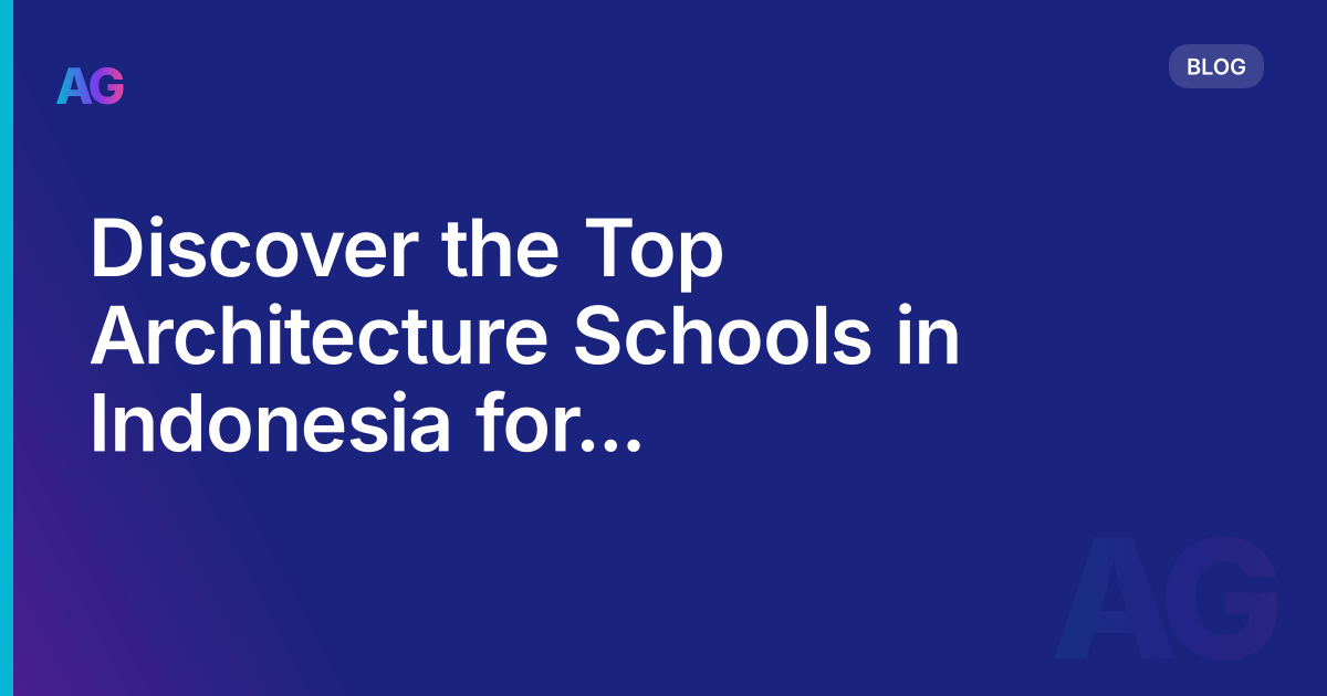 Discover the Top Architecture Schools in Indonesia for Aspiring Designers