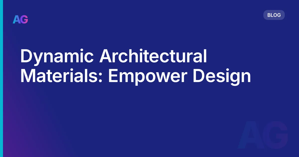 Dynamic Architectural Materials: Empower Design