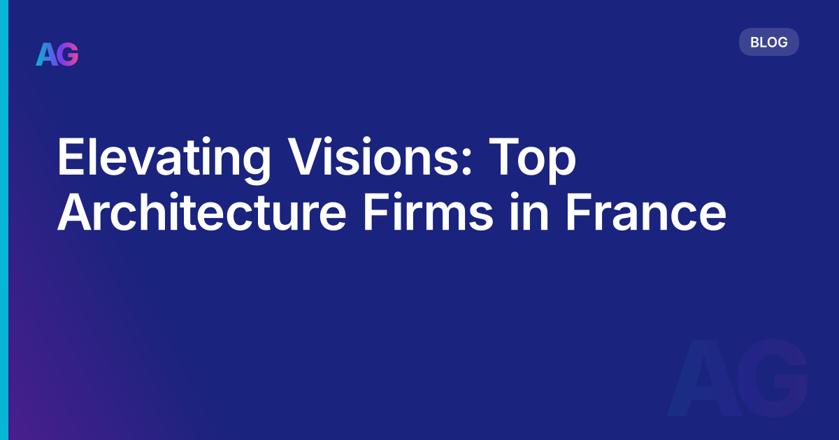 Elevating Visions: Top Architecture Firms in France