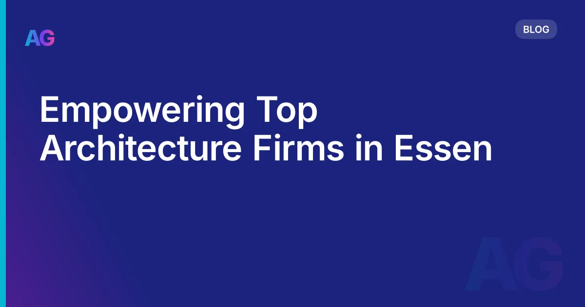 Empowering Top Architecture Firms in Essen
