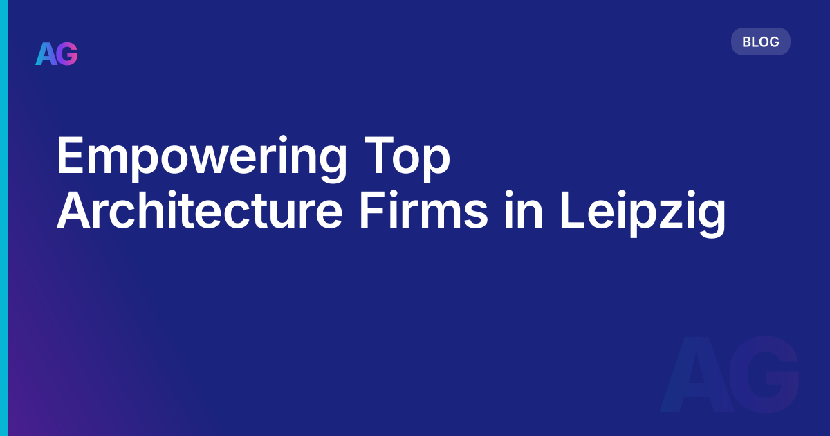 Empowering Top Architecture Firms in Leipzig